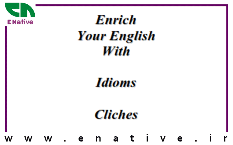 دانلود کتاب Enrich Your English With Idioms, Cliches, Quotations and Nuanced Words